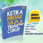 Mengapa Saya Menulis Buku “Ketika Pintar Saja Tidak Cukup”?