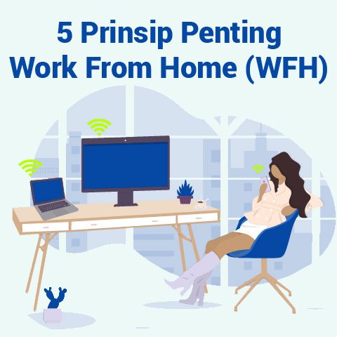 5 Prinsip Penting Work From Home (WFH)