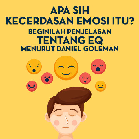 APA SIH KECERDASAN EMOSI ITU? BEGINILAH PENJELASAN TENTANG EQ MENURUT DANIEL GOLEMAN