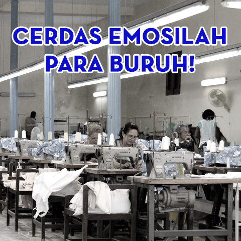 Memperingati Hari Buruh Sedunia: Cerdas Emosilah Para Buruh!