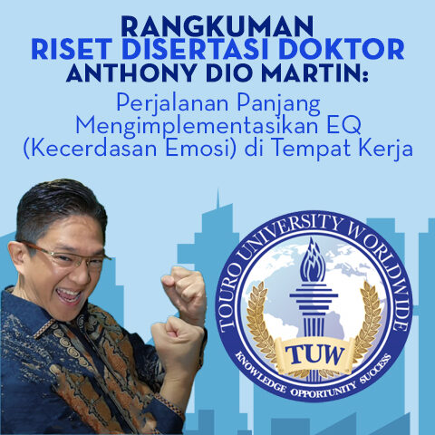 Rangkuman Riset Disertasi Doktor Anthony Dio Martin: Perjalanan Panjang Mengimplementasikan EQ (Kecerdasan Emosi) di Tempat Kerja