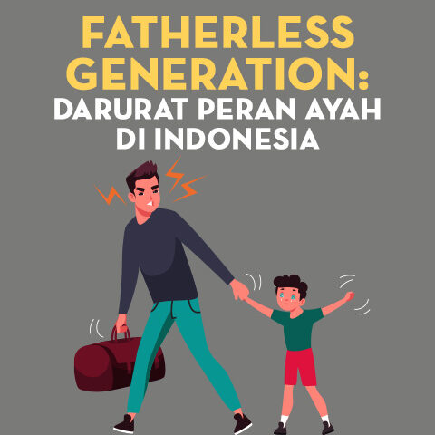 Fatherless Generation: Darurat Peran Ayah di Indonesia