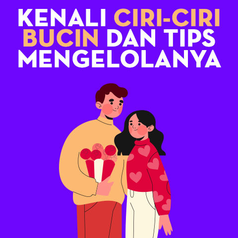 Kenali Ciri-ciri Bucin dan Tips Mengelolanya