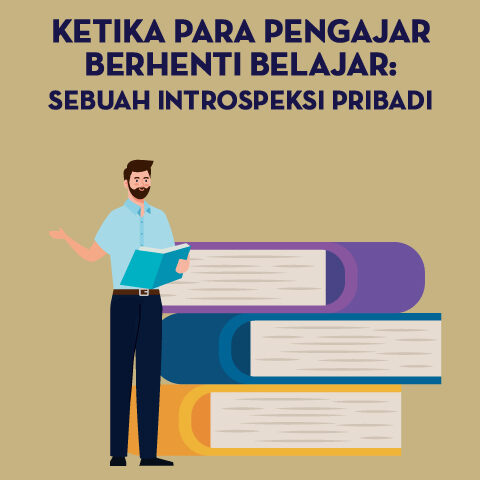 Ketika Para Pengajar Berhenti Belajar: Sebuah Introspeksi Pribadi
